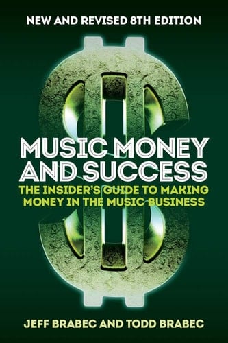 Music Money and Success The Insider's Guide to Making Money in the Music Business