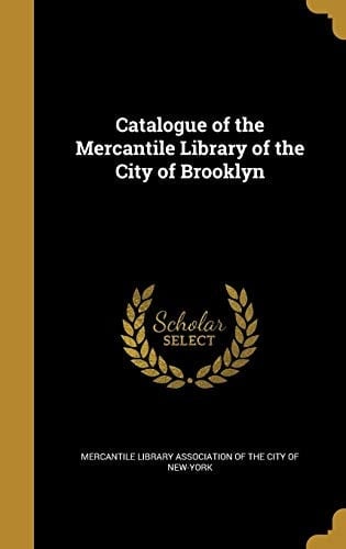 Catalogue of the Mercantile Library of the City of Brooklyn