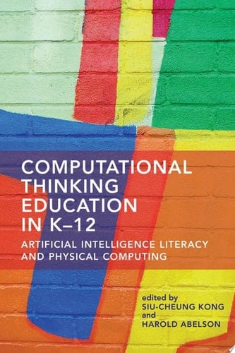 Computational Thinking Education in K-12 Artificial Intelligence Literacy and Physical Computing