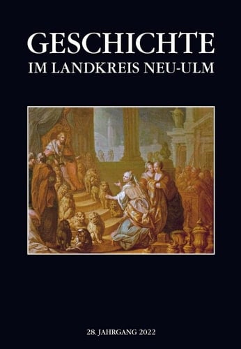 Geschichte im Landkreis Neu-Ulm, Jahrbuch Jahrbuch des Landkreises Neu-Ulm, 28. Jahrgang 2022