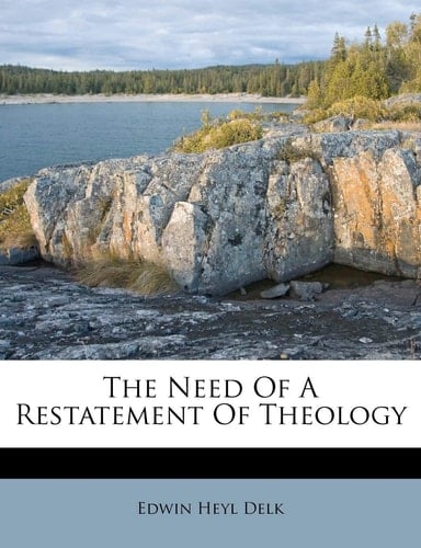 The Need Of A Restatement Of Theology