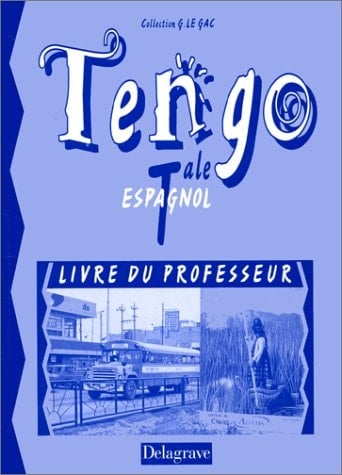 Espagnol Terminale Tengo. Livre du professeur
