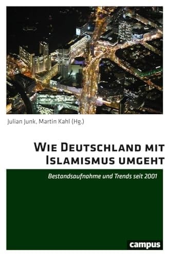 Wie Deutschland mit Islamismus umgeht Bestandsaufnahme und Trends seit 2001