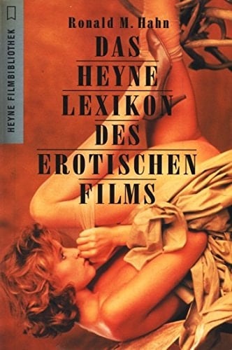 Das Heyne Lexikon des erotischen Films über 1600 Filme von 1933 bis heute