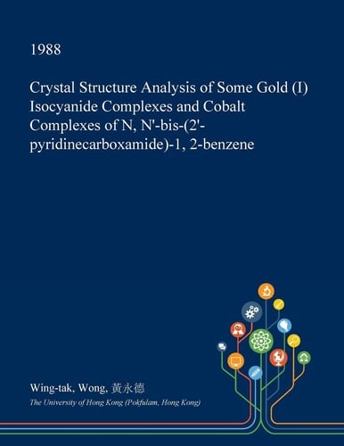 Crystal Structure Analysis of Some Gold (I) Isocyanide Complexes and Cobalt Complexes of N, N'-Bis-(2'-Pyridinecarboxamide)-1, 2-Benzene