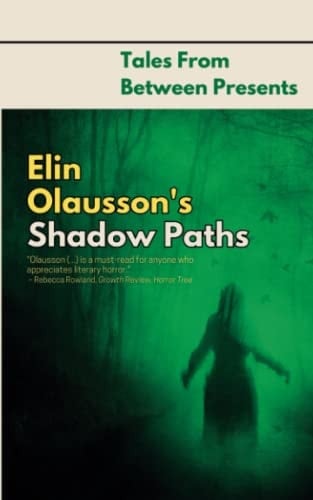 Elin Olausson's Shadow Paths: Tales From Between Presents