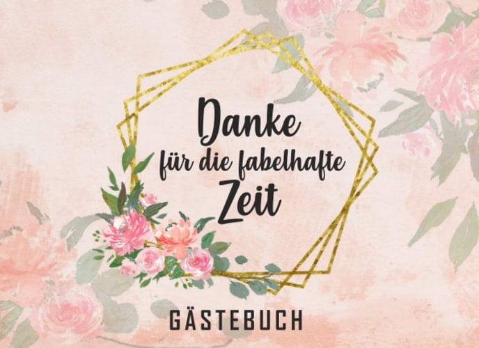 Danke Für Die Fabelhafte Zeit Gästebuch: Individuelles Gästebuch, Eintragbuch für Gäste zum Abschied - Mehr als 100 vorgedruckte Seiten zum Ausfüllen ... für Glückwünsche (German Edition)