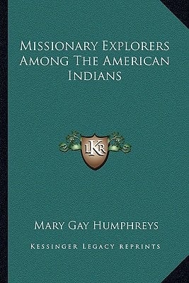 Missionary Explorers Among The American Indians