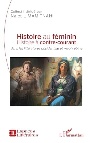 Histoire au féminin histoire à contre-courant : dans les littératures occidentale et maghrébine