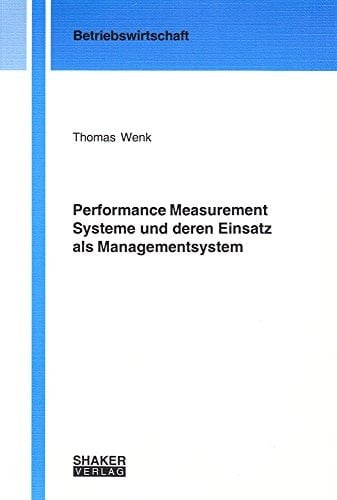 Performance Measurement Systeme und deren Einsatz als Managementsystem