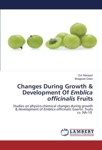 Changes During Growth & Development Of Emblica officinalis Fruits: Studies on physico-chemical changes during growth & development of Emblica officinalis Gaertn. fruits cv. NA-10
