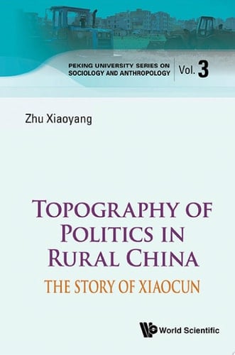 Topography of Politics in Rural China: The Story of Xiaocun