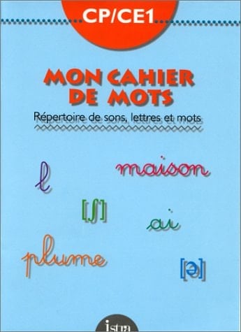 Mon cahier de mots répertoire de sons, lettres et mots, CP CE1