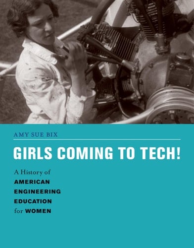 Girls Coming to Tech! A History of American Engineering Education for Women