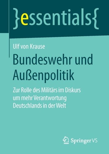 Bundeswehr und Außenpolitik Zur Rolle des Militärs im Diskurs um mehr Verantwortung Deutschlands in der Welt