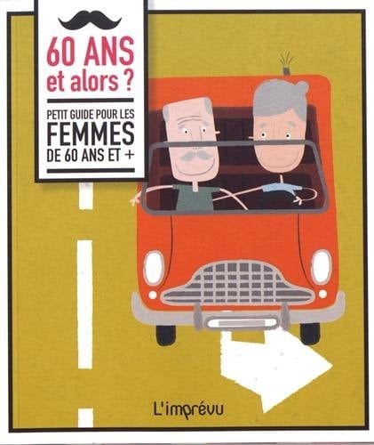 60 ans et alors ? Petit guide pour les femmes de 60 ans et +