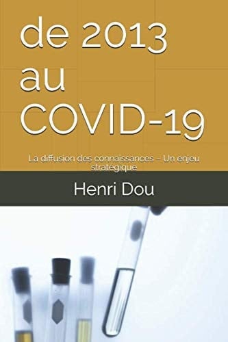 De 2013 au COVID-19: La diffusion des connaissances – Un enjeu stratégique (French Edition)