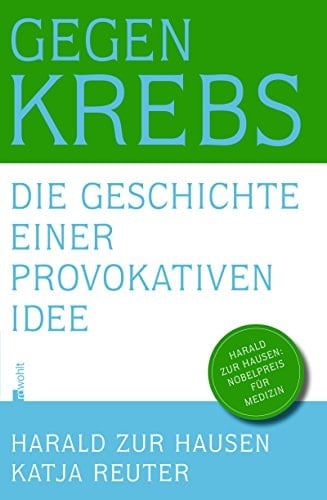 Gegen Krebs die Geschichte einer provokativen Idee