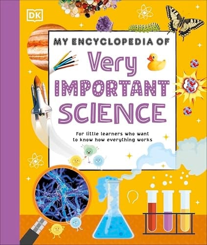 My Encyclopedia of Very Important Science For Little Learners Who Want to Know How Everything Works
