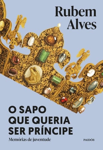 O Sapo Que Queria Ser Prncipe: Memrias De Juventude - 3 Edio (Portuguese Edition)