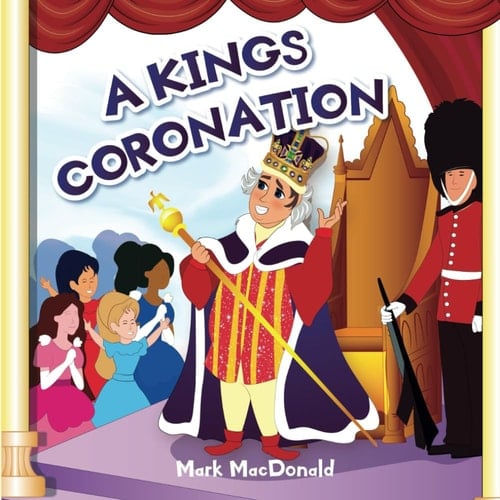 A Kings Coronation: Childrens' Picture Book
