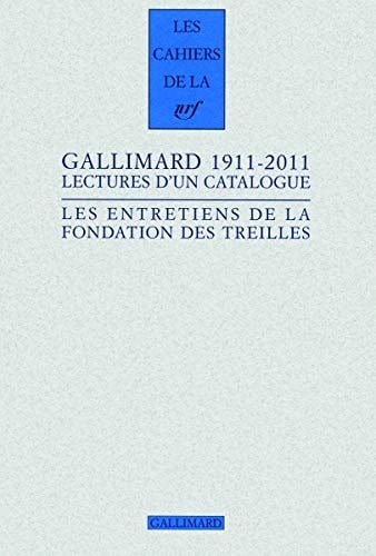 Gallimard 1911-2011 lectures d'un catalogue