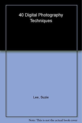 40 Digital Photography Techniques