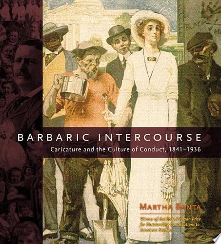 Barbaric Intercourse Caricature and the Culture of Conduct, 1841-1936