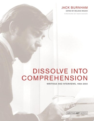 Dissolve into Comprehension Writings and Interviews, 1964-2004