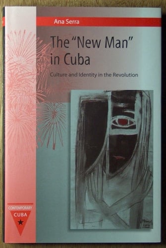 The "new Man" in Cuba Culture and Identity in the Revolution