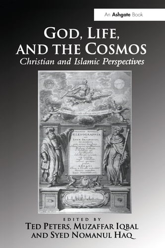 God, Life, and the Cosmos Christian and Islamic Perspectives