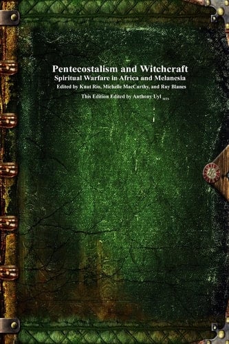 Pentecostalism and Witchcraft Spiritual Warfare in Africa and Melanesia