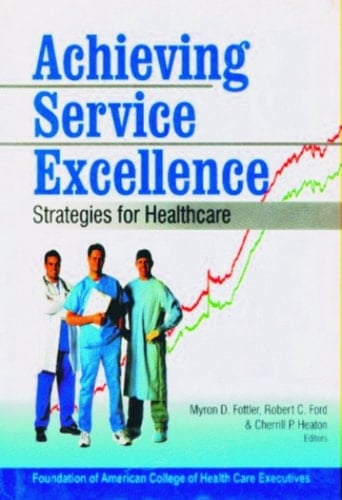 Achieving Service Excellence Stratgies For Healthcare