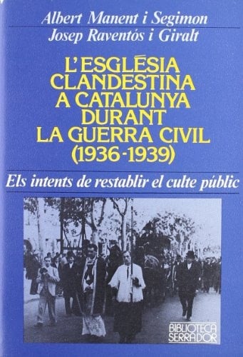 L'Església clandestina a Catalunya durant la guerra civil (1936-1939)