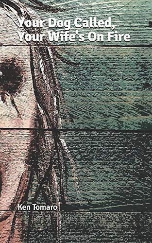 Your Dog Called, Your Wife's on Fire