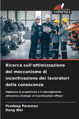 Ricerca sull'ottimizzazione del meccanismo di incentivazione dei lavoratori della conoscenza (Italian Edition)