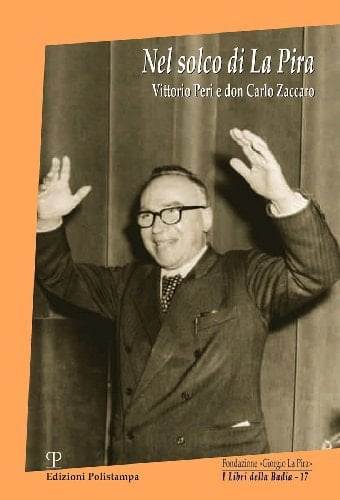 Nel solco di La Pira Vittorio Peri e don Carlo Zaccaro