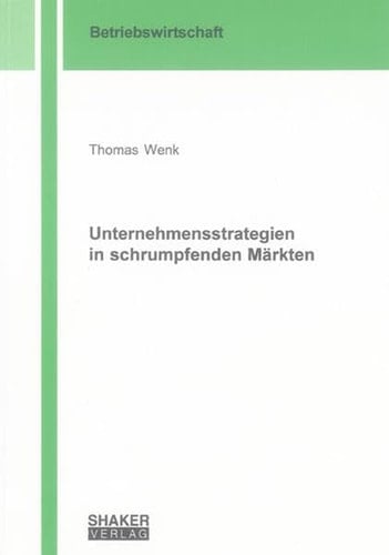 Unternehmensstrategien in schrumpfenden Märkten