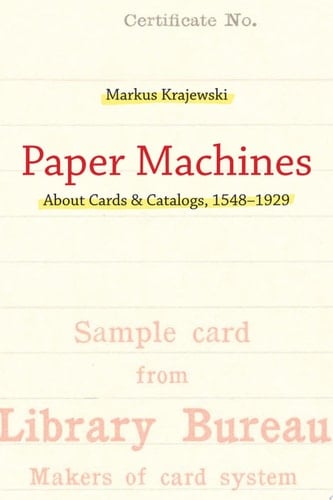 Paper Machines About Cards & Catalogs, 1548-1929