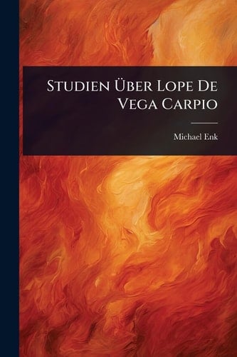 Studien Ãœber Lope De Vega Carpio