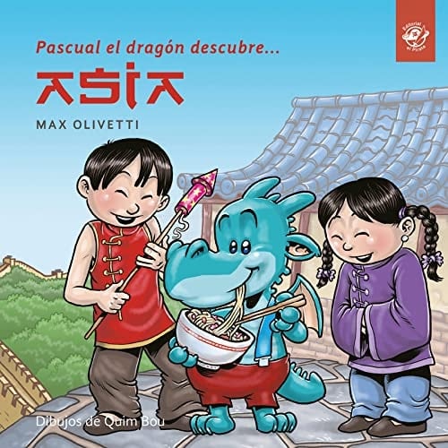 Pascual el dragón descubre Asia (Pascual el dragón descubre el mundo) (Spanish Edition)