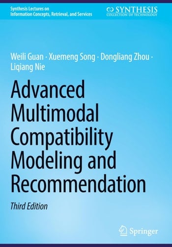 Advanced Multimodal Compatibility Modeling and Recommendation