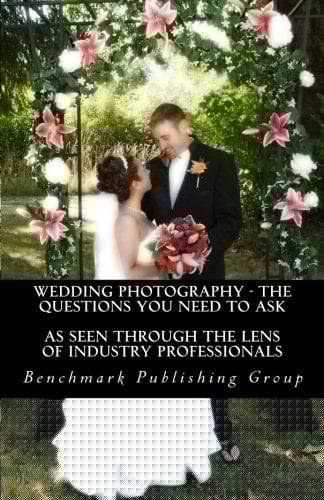 Wedding Photography - the Questions You Need to Ask As Seen Through the Lens of Industry Professionals