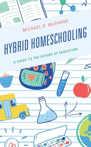 Hybrid Homeschooling A Guide to the Future of Education