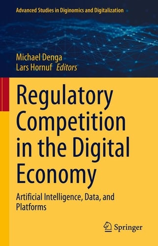 Regulatory Competition in the Digital Economy Artificial Intelligence, Data, and Platforms