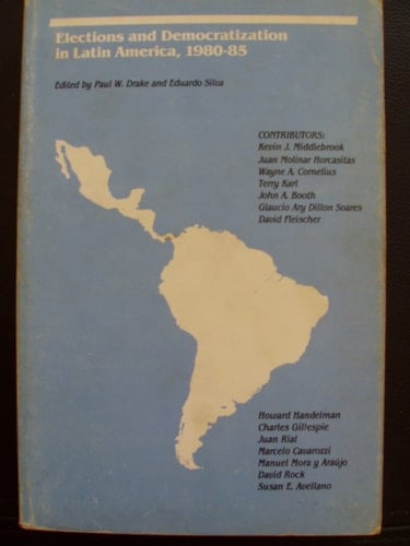 Elections and Democratization in Latin America, 1980-85