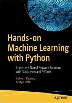 Hands-on Machine Learning with Python - Implement Neural Network Solutions with Scikit-learn and PyTorch