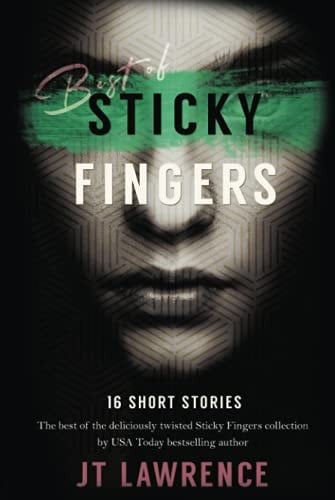 Best of Sticky Fingers: 16 Short Stories: The Best of the deliciously twisted Sticky Fingers Collection