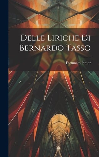 Delle Liriche Di Bernardo Tasso