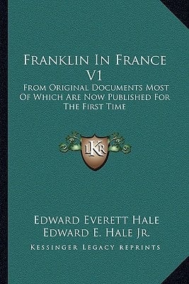 Franklin In France V1: From Original Documents Most Of Which Are Now Published For The First Time